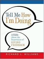 Tell Me How I'm Doing: A Fable About the Importance of Giving Feedback