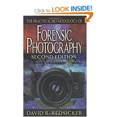 The Practical Methodology of Forensic Photography, Second Edition (CRC Series in Practical Aspects of Criminal & Forensic Investigations)