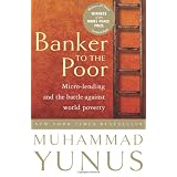Banker To The Poor: Micro-Lending and the Battle Against World Poverty