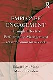 Employee engagement through effective performance management : a practical guide for managers