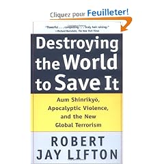 Destroying the World to Save It: Aum Shinrikyo, Apocalyptic Violence, and the New Global Terrorism