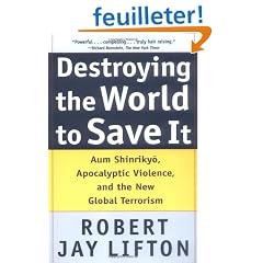 Destroying the World to Save It: Aum Shinrikyo, Apocalyptic Violence, and the New Global Terrorism