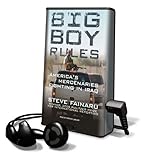 Big Boy Rules: In the Company of America's Mercenaries Fighting in Iraq