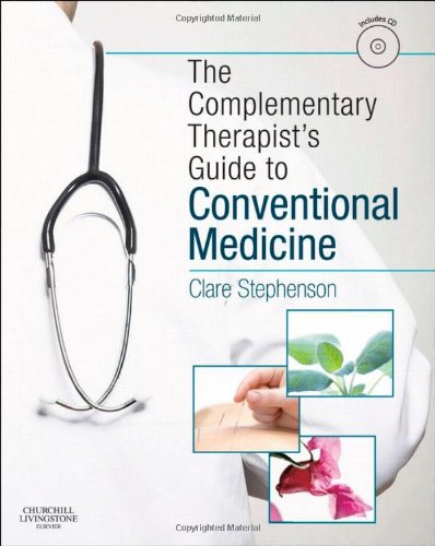 The Complementary Therapists Guide to Conventional Medicine: A Textbook and Study Course, 1e