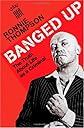 Banged up : the truth about life as a criminal