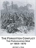 The Forgotten Conflict: The Paraguayan War of 1864-1870