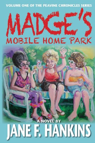 Madge's Mobile Home Park: Volume One of the Peavine Chronicles (The Peavine chronicles ;)