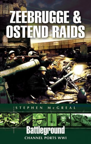 ZEEBRUGGE AND OSTEND RAIDS (Battleground Europe)
