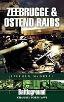 ZEEBRUGGE AND OSTEND RAIDS (Battleground Europe)