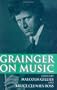 Grainger on Music