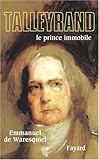 Talleyrand : Le prince immobile