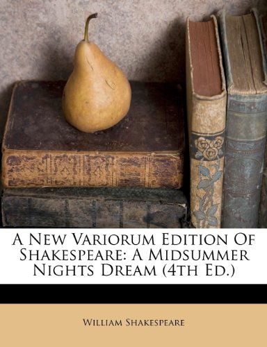 A New Variorum Edition Of Shakespeare: A Midsummer Nights Dream (4th Ed.)
