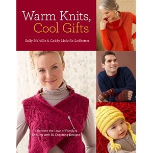 Warm Knits, Cool Gifts: Celebrate the Love of Knitting and Family with more than 35 Charming Designs