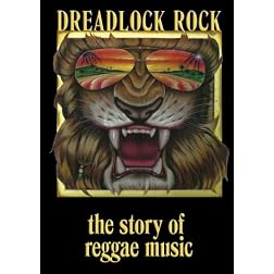 Dreadlock Rock : the Story of Reggae Music