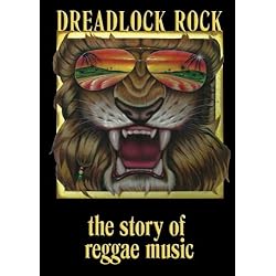 Dreadlock Rock : the Story of Reggae Music