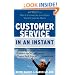 Customer Service In an Instant: 60 Ways to Win Customers and Keep Them Coming Back (In an Instant (Career Press))