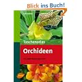 Taschenatlas Orchideen - Mit 340 Pflanzenportr�ts