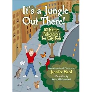 It's a Jungle Out There!: 52 Nature Adventures for City Kids