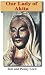 Our Lady of Akita (Many Faces of Mary Book II)