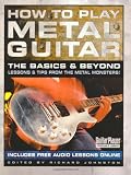 How to Play Metal Guitar: The Basics and Beyond (How to Play Series) (Guitar Player Musician s Library)
