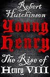 Young Henry : the rise to power of Henry VIII