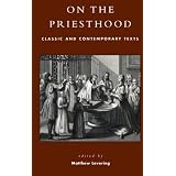 On the Priesthood: Classic And Contemporary Textsby Matthew Levering