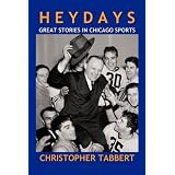 Heydays:GreatStoriesinChicagoSports