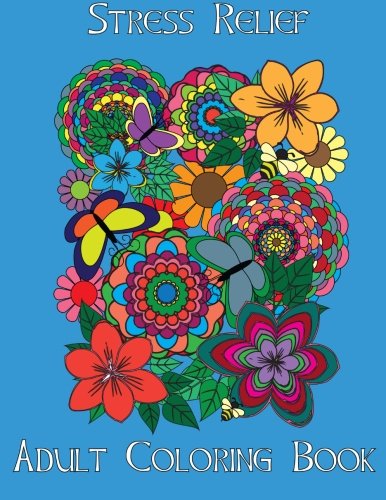 Adult Coloring Books: Stress Relief (Volume 3), by Beth Ingrias