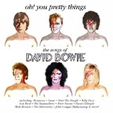 Oh! You Pretty Things: The Songs of David Bowie