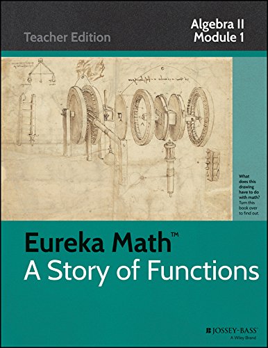 Eureka Math, A Story of Functions: Algebra II, Module 1: Polynomial, Rational, and Radical Relationships