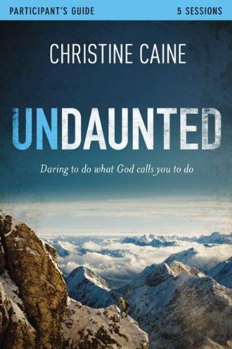 undaunted study guide with dvd daring to do what god calls you to do