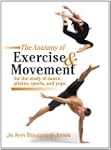 The Anatomy of Exercise and Movement...