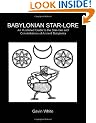 Babylonian Star-lore: An Illustrated Guide to the Star-lore and Constellations of Ancient Babylonia