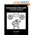 Babylonian Star-lore: An Illustrated Guide to the Star-lore and Constellations of Ancient Babylonia