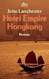 Hotel Empire Hongkong: Roman - John Lanchester