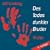 Des Todes dunkler Bruder: Dein Freund, dein Helfer - dein M�rder