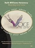 Voice At The Center: It Takes Your Whole Body to Support Your Whole Voice