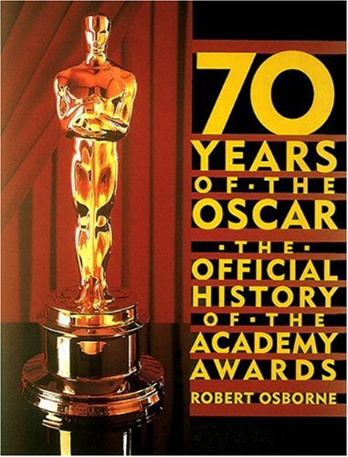 70 Years of the Oscar: Official History of the Academy Awards