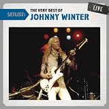 Setlist: The Very Best Of Johnny Winter Live