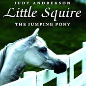 Little Squire - The Jumping Pony: True Horse Stories | [Judy Andrekson]