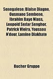 Senegalese: Blaise Diagne, Ousmane Sembene, Ibrahim Baye Niass, Leopold Sedar Senghor, Patrick Vieira, Youssou N`Dour, Lamine Diak