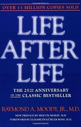 Life After Life: The Investigation of a Phenomenon--Survival of Bodily Death