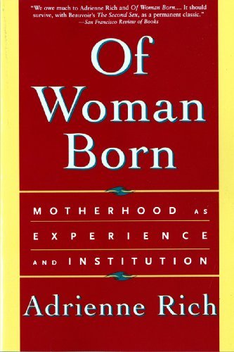 Of Woman Born: Motherhood as Experience and Institution [Paperback] [1995] (Author) Adrienne Rich