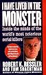 I Have Lived in the Monster: Inside the Minds of the World's Most Notorious Serial Killers (St. Martin's True Crime Library)