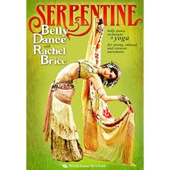 Serpentine: Belly Dance with Rachel Brice - Bellydance Technique & Yoga for Strong, Relaxed & Sinuous Movement [Edizione: Germania]