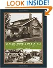 Classic Houses of Seattle: High Style to Vernacular, 1870-1950 (The Classic Houses Series)