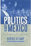 Politics in Mexico: The Democratic Transformation
