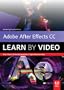 Adobe After Effects CC: Learn by Video