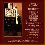Gounod: Romeo Et Juliette (Romeo and Juliet) [New York: February 1, 1947; Jussi Bjorling (Bjoerling), Bidu Sayao, John Brownlee, Nicola Moscona, Mimi Benzell, Claramae Turner, Thomas Hayward, Emil Cooper] AND [Act II in Italian from La Scala on March 21, 1934 with Beniamio Gigli and Mafalda Favero] [New 2009 Remastering on the Immortal Performances Label]