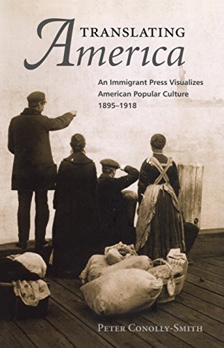 Translating America: An Ethnic Press and Popular Culture, 1890-1920